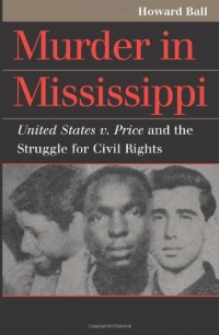 Murder in Mississippi: United States v. Price and the Struggle for