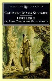 Hope Leslie: or, Early Times in the Massachusetts (Penguin Classics)