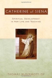 Catherine of Siena: Spiritual Development in Her Life and Teaching