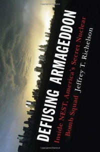 Defusing Armageddon: Inside NEST, America's Secret Nuclear Bomb Squad