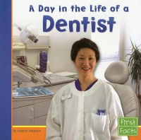 A Day in the Life of a Dentist (First Facts: Community Helpers at Work)