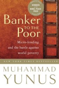 Banker To The Poor: Micro-Lending and the Battle Against World Poverty