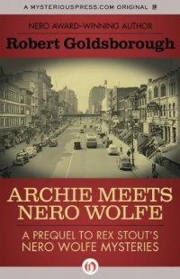 Archie Meets Nero Wolfe: A Prequel to Rex Stout's Nero Wolfe Mysteries