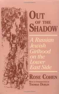 Out of the Shadow: A Russian Jewish Girlhood on the Lower East Side (Documents in American Social History)