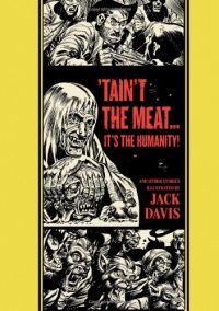 'Taint The Meat...It's The Humanity! and Other Stories (The EC Comics Library)