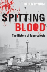 Spitting Blood: The history of tuberculosis