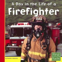 A Day in the Life of a Firefighter (First Facts: Community Helpers at Work)