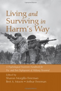 Living and Surviving in Harm's Way: A Psychological Treatment Handbook for Pre- and Post-Deployment of Military Personnel