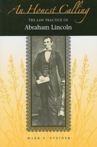 An Honest Calling: The Law Practice of Abraham Lincoln