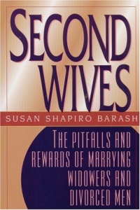 Second Wives: The Pitfalls and Rewards of Marrying Widowers and Divorced Men