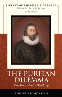 The Puritan Dilemma: The Story of John Winthrop (Library of American Biography)