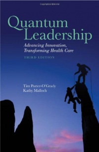 Quantum Leadership: Advancing Information, Transforming Health Care, Third Edition