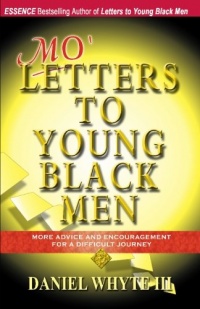 Mo' Letters to Young Black Men: More Advice & Encouragement for a Difficult Journey