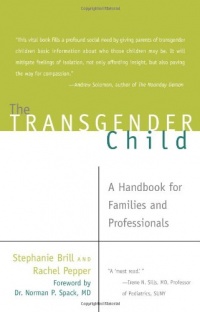 The Transgender Child: A Handbook for Families and Professionals