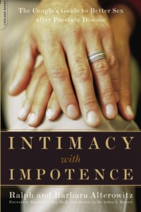 Intimacy With Impotence: The Couple's Guide To Better Sex After Prostate Disease