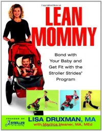 Lean Mommy: Bond with Your Baby and Get Fit with the Stroller Strides(R) Program