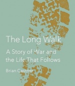 The Long Walk: A Story of War and the Life That Follows