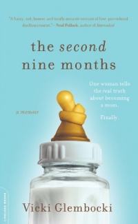 The Second Nine Months: One Woman Tells the Real Truth about Becoming a Mom. Finally.