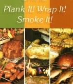 Grill It! Plank It! Wrap It! Smoke It!