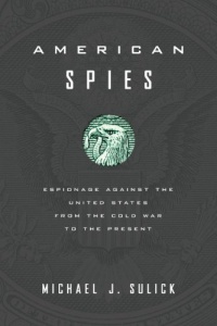 American Spies: Espionage against the United States from the Cold War to the Present