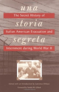 Una Storia Segreta : The Secret History of Italian American Evacuation and Internment During World War II