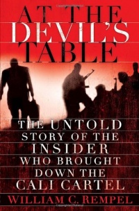 At the Devil's Table: The Untold Story of the Insider Who Brought Down the Cali Cartel