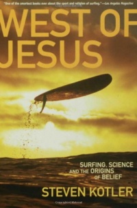 West of Jesus: Surfing, Science, and the Origins of Belief