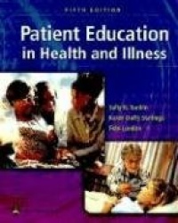 Patient Education in Health and Illness (PATIENT EDUCATION: ISSUES, PRINC & PRACTICES ( RANKIN))