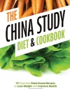 China Study Diet and Cookbook: 75 Essential Plant-Based Recipes to Lose Weight & Improve Health