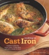 Cooking in Cast Iron: Inspired Recipes for Dutch Ovens, Frying Pans, Grill Pans, Roaster,  and more