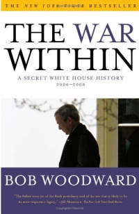 The War Within: A Secret White House History 2006-2008