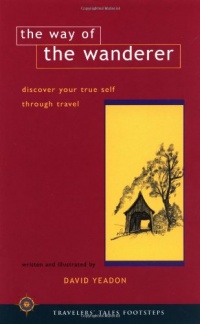 The Way of the Wanderer: Discover Your True Self Through Travel (Travelers' Tales Footsteps)