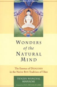 Wonders of the Natural Mind: The Essence of Dzogchen in the Native Bon Tradition of Tibet