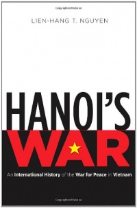 Hanoi's War: An International History of the War for Peace in Vietnam (New Cold War History)