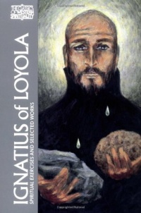 Ignatius of Loyola: Spiritual Exercises and Selected Works (Classics of Western Spirituality)