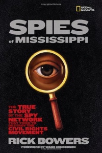 Spies of Mississippi: The True Story of the Spy Network that Tried to Destroy the Civil Rights Movement