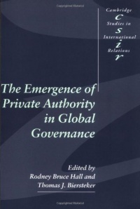 The Emergence of Private Authority in Global Governance (Cambridge Studies in International Relations)