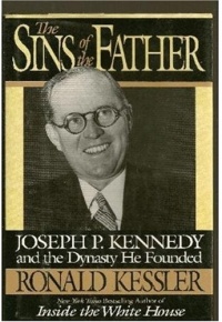 The Sins of the Father: Joseph P. Kennedy and the Dynasty he Founded