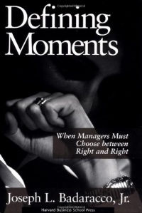 Defining Moments: When Managers Must Choose Between Right and Right