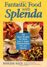 Fantastic Food with Splenda: 160 Great Recipes for Meals Low in Sugar, Carbohydrates, Fat, and Calories