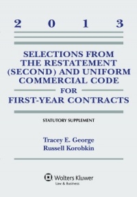 Selections from the Restatement (Second) and Uniform Commercial Code for First-Year Contracts 2013 Statutory Supplement