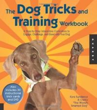 The Dog Tricks and Training Workbook: A Step-by-Step Interactive Curriculum to Engage, Challenge, and Bond with Your Dog