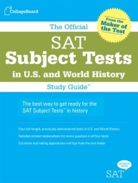 The Official SAT Subject Tests in U.S. & World History Study Guide (Official Sat Subject Tests in U.S. History and World History)