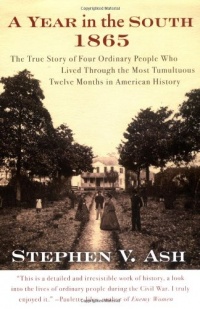 A Year in the South: 1865: The True Story of Four Ordinary People Who Lived Through the Most Tumultuous Twelve Months in American History