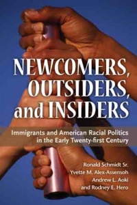 Newcomers, Outsiders, and Insiders: Immigrants and American Racial Politics in the Early Twenty-first Century (The Politics of Race and Ethnicity)