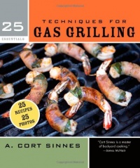 25 Essentials: Techniques for Gas Grilling