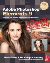 Adobe Photoshop Elements 9: Maximum Performance: Unleash the hidden performance of Elements