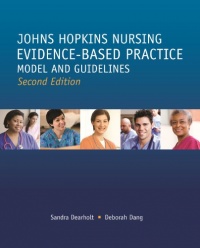 Johns Hopkins Nursing Evidence Based Practice Model and Guidelines (Second Edition) (Dearholt, John Hopkins Nursing Evidence-Based Practice Model and Guidelines (previous)