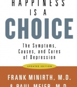 Happiness Is a Choice: The Symptoms, Causes, and Cures of Depression