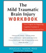 The Mild Traumatic Brain Injury Workbook: Your Program for Regaining Cognitive Function and Overcoming Emotional Pain (New Harbinger Self-Help Workbook)